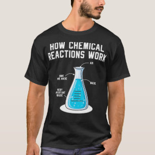Camiseta Cómo Reacciones Químicas Ingeniero de Trabajo Engi