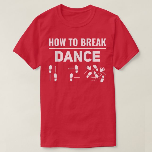 Camiseta Cómo Romper Dance Breakdance Break Dancer Breakda (Diseño del anverso)