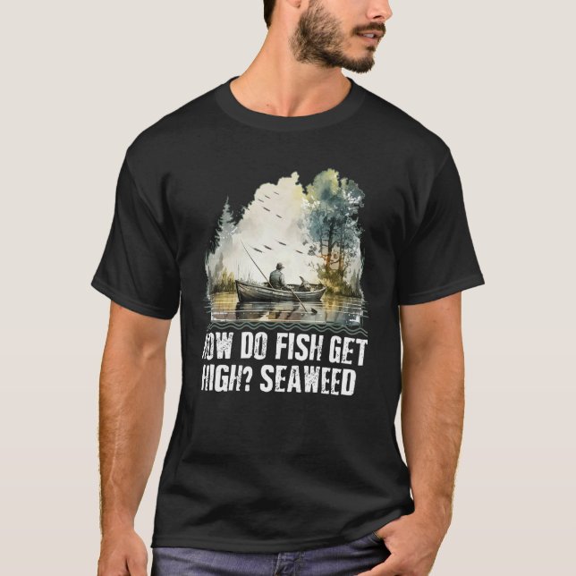 Camiseta ¿Cómo se emborrachan los peces con algas de pesca  (Anverso)