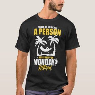 Camiseta ¿Cómo se llama a una persona feliz el lunes re?