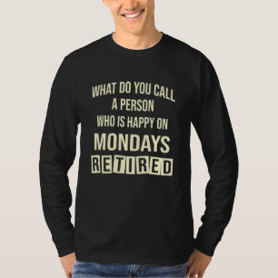 Camiseta ¿Cómo se Llama a una Persona Feliz los Lunes