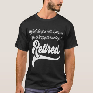 Camiseta ¿Cómo se llama a una persona que es feliz los lune