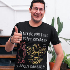 Camiseta ¿Cómo se llama un Cowboy feliz? Chistes de papá di