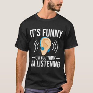 Camiseta Cómo se piensa sordo