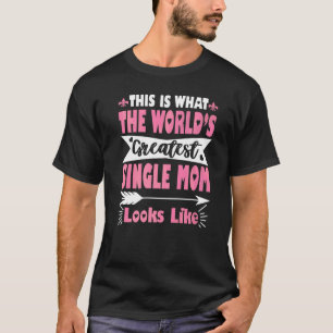 Camiseta Cómo se ve la madre soltera más grande
