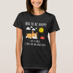 Camiseta Cómo Ser Feliz Ser Un Corgi