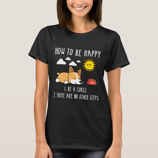 Camiseta Cómo Ser Feliz Ser Un Corgi (Anverso)