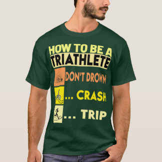 Camiseta Cómo Ser Triatleta Donx27t Caída Viaje De Crash Ov
