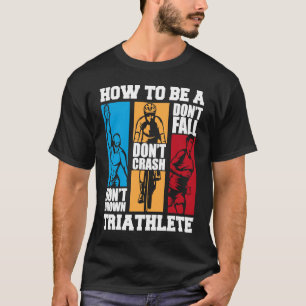 Camiseta Cómo Ser Un Triatleta Triatleta Entrenando En Bici