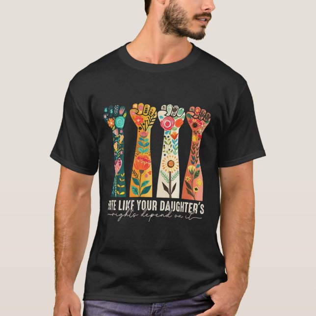 Camiseta Como si los derechos de tu hija dependieran de ell (Anverso)