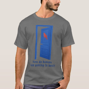 Camiseta ¿Cómo sigue entrando la gente aquí?!