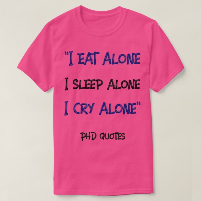 Camiseta Como solo duermo solo lloro solo Citas de doctorad (Diseño del anverso)