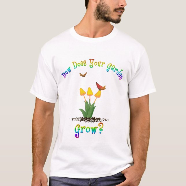 Camiseta ¿Cómo su jardín crece? (Anverso)