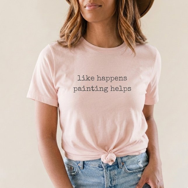 Camiseta como sucede que la pintura ayuda a hobby (Subido por el creador)
