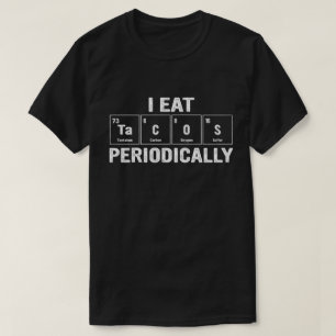 Camiseta Como tacos periódicamente científicos geeks