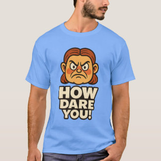 CAMISETA ¡CÓMO TE ATREVES!