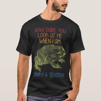 Camiseta Cómo te atreves a mirarme cuando estoy gruñón  Sen
