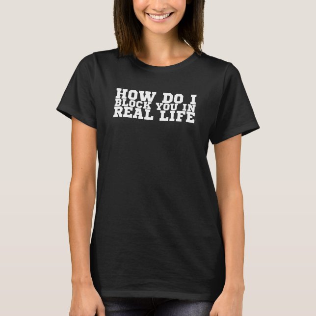 Camiseta Cómo te bloqueo en la vida real (Anverso)