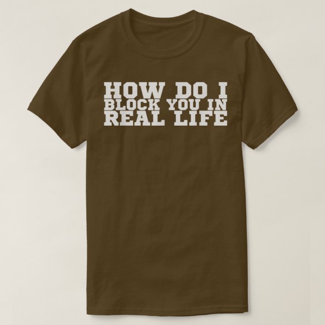 Camiseta Cómo te bloqueo en la vida real (Diseño del anverso)