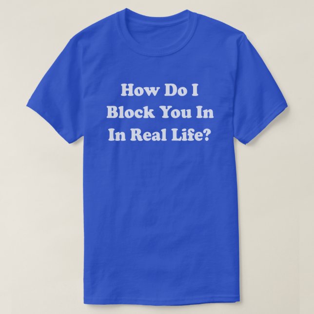 Camiseta ¿Cómo Te Bloqueo En La Vida Real? Grinder en Faceb (Diseño del anverso)