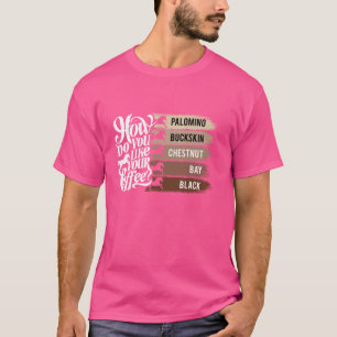 Camiseta ¿Cómo Te Gusta El Café, El Animal Lover Horse Eq?