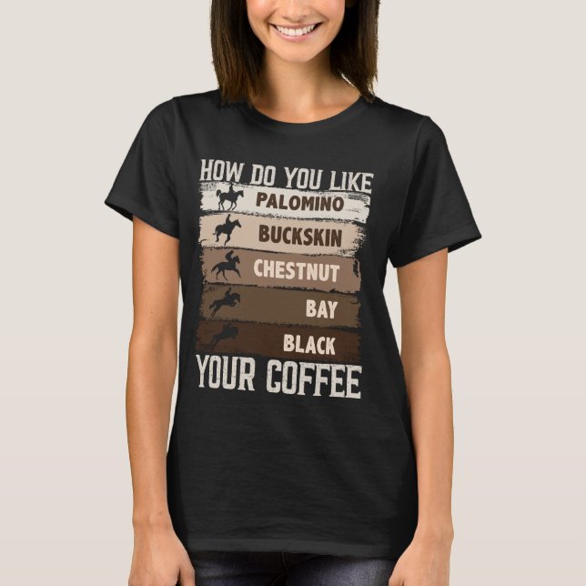 Camiseta ¿Cómo Te Gusta El Café, El Animal Lover Horse Eq? (Anverso)