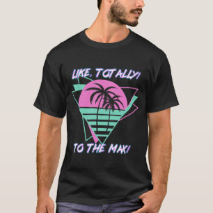 Camiseta ¡Como Totalmente! ¡Al Max! Miami retro de los años