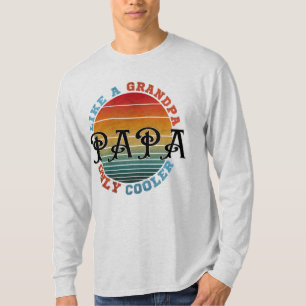 Camiseta Como un abuelo, papá, sólo refrigerador