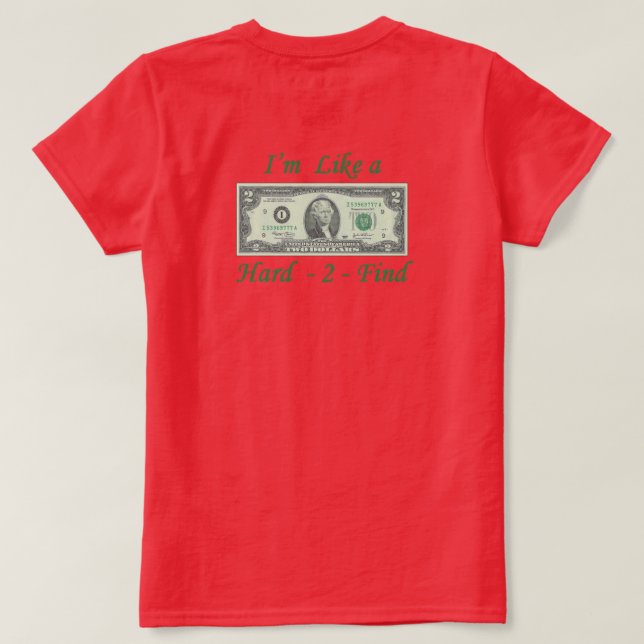 Camiseta Como un billete de 2 dólares difícil de encontrar  (Reverso del diseño)