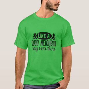 Camiseta Como un buen vecino, quédate allí01