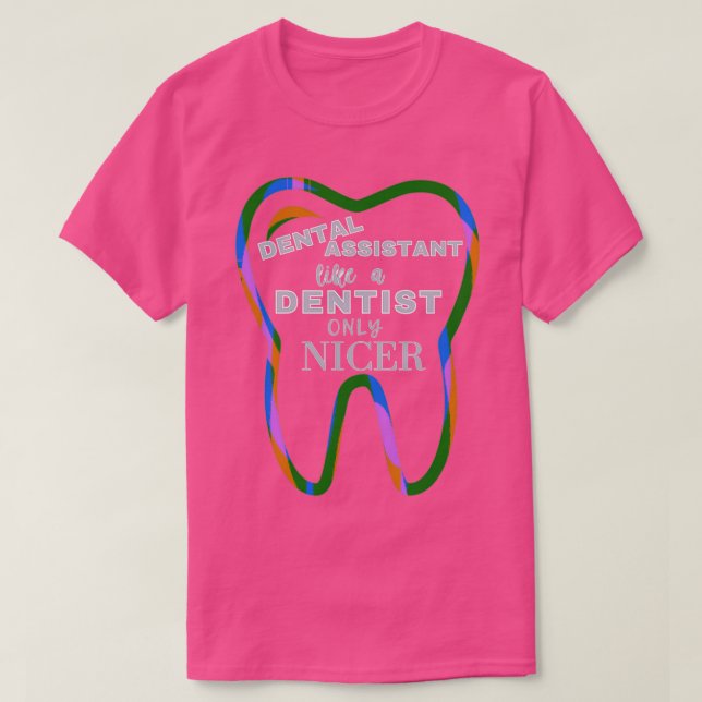 Camiseta Como Un Dentista Sólo Más Bonito Asistente Dental  (Diseño del anverso)