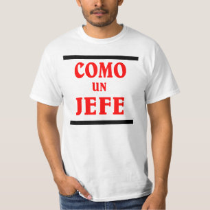 Camiseta COMO UN UN JEFE es ; como un JEFE en español.