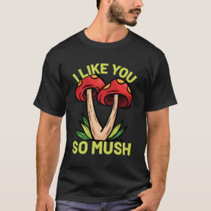Camiseta Como Usted Tan Mush Pun Forest Mushrooms Mycology