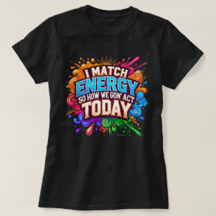 Camiseta ¿Cómo vamos a actuar hoy Vibraciones Divertidas
