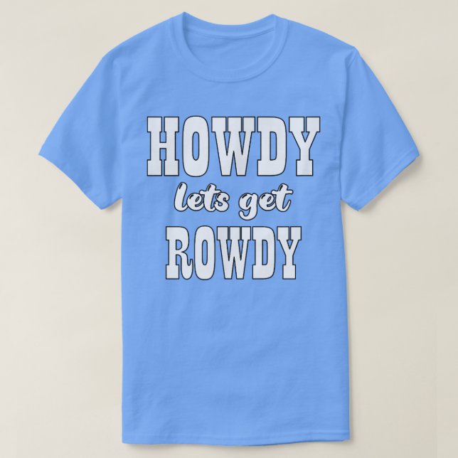 Camiseta Cómo vamos a conseguir a Rowdy Bachelorette Bride  (Diseño del anverso)