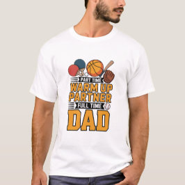 Camiseta Compañero de calentamiento a tiempo parcial, papá 