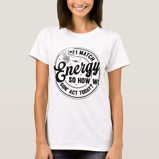 Camiseta Comparo energía, cita divertida, Skeleton Snarky (Anverso)