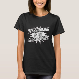 Camiseta Compartir en exceso es mi superpotencia