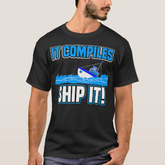 Camiseta Compila el programador informático de Ship It Funn