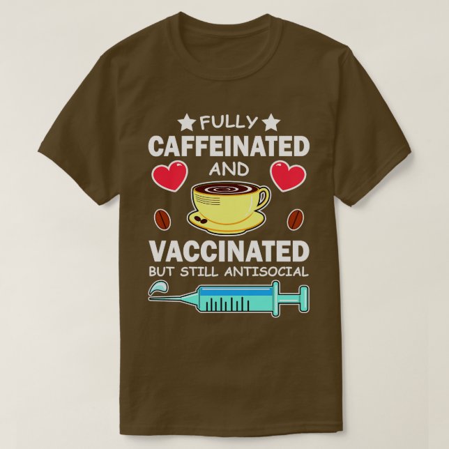 Camiseta Completamente Cafeinados Y Vacunados Pero Aún Anti (Diseño del anverso)