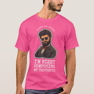 Camiseta Compositor musical clásico de Bizet Opera Pun