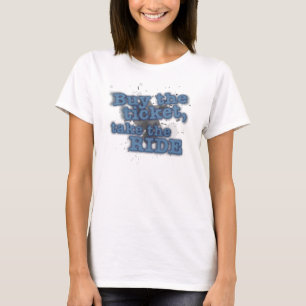 Camiseta Compra el boleto, toma el paseo
