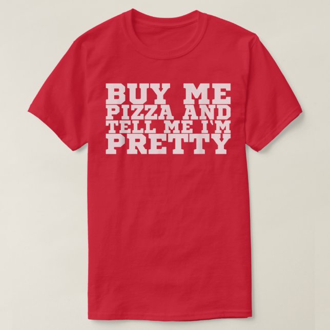 Camiseta Compra pizza y dime que soy Bonito 118 (Diseño del anverso)