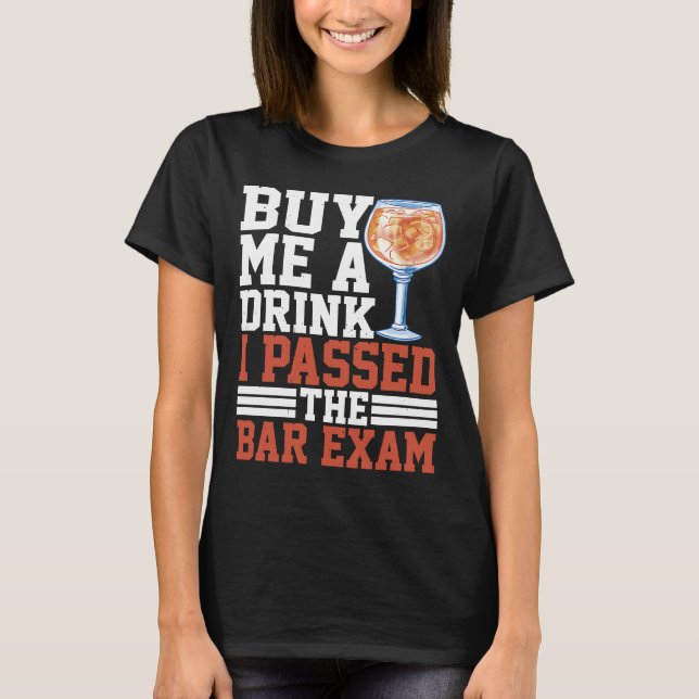 Camiseta Compra Una Bebida Que He Pasado El Examen Del Bar (Anverso)