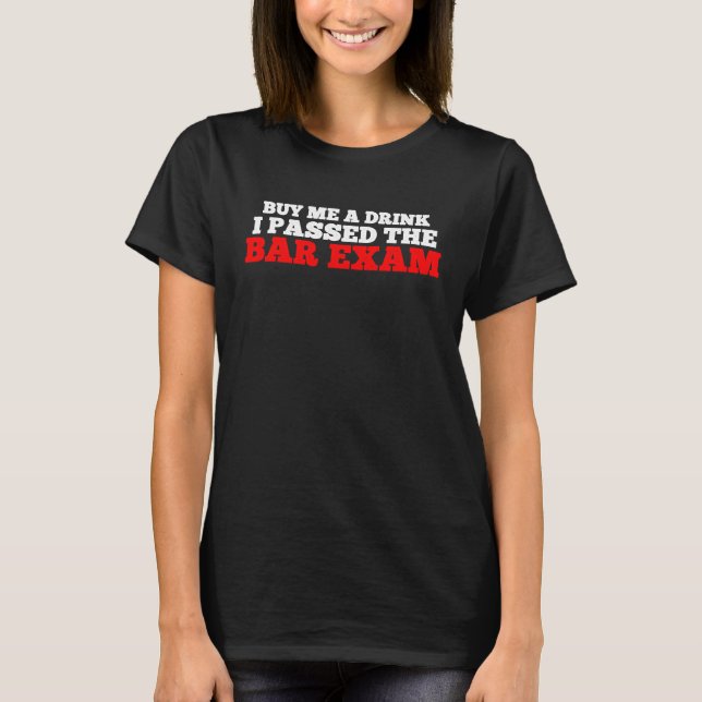 Camiseta Compra Una Bebida Que He Pasado El Examen Del Bar (Anverso)