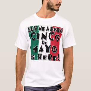 CAMISETA COMPRA UNA CERVEZA, CINCO DE MAYO ESTÁ AQUÍ.
