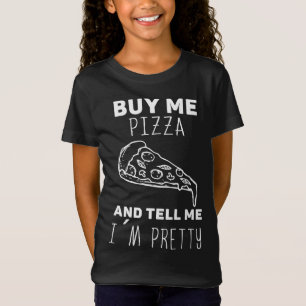 Camiseta Compra una pizza y dime que soy bonito