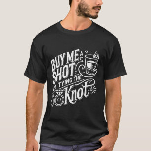 Camiseta Cómprame un trago, estoy atando el nudo, soltero d