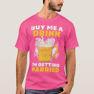 Camiseta Cómprame una bebida Me voy a casar Novio Grupo de 