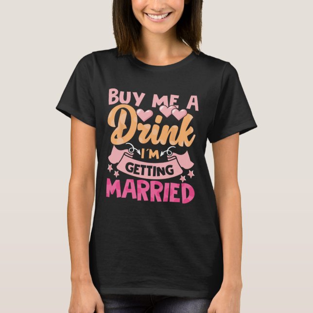 Camiseta Cómprame una bebida que me estoy casando 1 (Anverso)